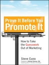 Prove It before You Promote It (eBook): How to Take the Guesswork Out of Marketing